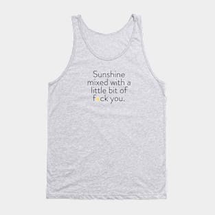 Sunshine mixed with a little bit of f*ck you Tank Top